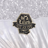 'Be A Lilith Not an Eve' Enamel Pin