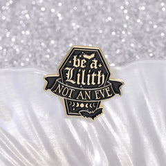 'Be A Lilith Not an Eve' Enamel Pin