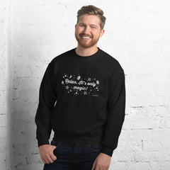 'Relax, it's only magic' Unisex Sweatshirt