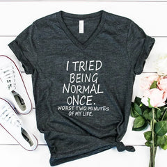 'I Tried Being Normal Once' Multi Color Alt Humorous T-Shirt