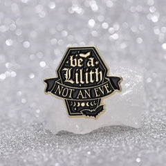 'Be A Lilith Not an Eve' Enamel Pin
