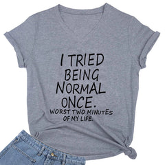 'I Tried Being Normal Once' Multi Color Alt Humorous T-Shirt