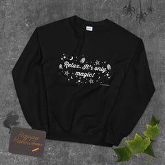 'Relax, it's only magic' Unisex Sweatshirt