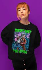 'Never Trust the Living' Unisex Sweatshirt