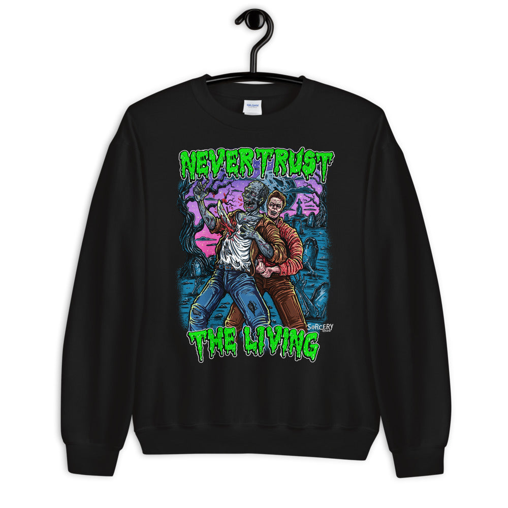'Never Trust the Living' Unisex Sweatshirt